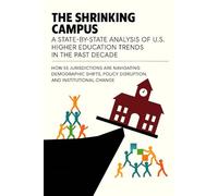 The Shrinking Campus - The Enrollment Cliff Report: A State-by-State Analysis of U.S. Higher Education Trends (2010-2024) - Summer 2025