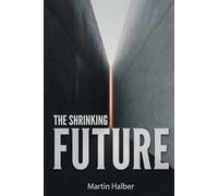 The Shrinking Future: Why More and More People No Longer Expect Life to Get Better