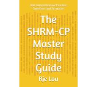 The SHRM-CP Master Study Guide: 800 Comprehensive Practice Questions and Scenarios