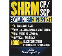 The SHRM CP/SCP Exam Prep Mastery: An All-in-One Study Guide for SHRM-CP & SHRM-SCP Success with Practice Exams, Detailed Answer Explanations, Flashcards, and a 2-Month Study Plan