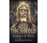 The Shroud: Evidence of Truth