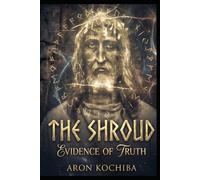 The Shroud: Evidence of Truth