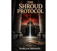 The Shroud Protocol: A Nick Holt Vatican Thriller (Vatican Operations)