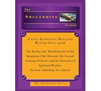 The Shulammite Author Life-Dispensing Magazine, 2026 Winter, Vol 4, Issue 1: The Reality and Manifestation of the Kingdom of the Heavens, the Second ... Warfare for God’s Building: the Church