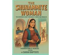 THE SHUNAMMITE WOMAN: The Generous Heart Who Built a Room for Miracles