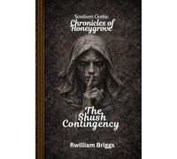 The Shush Contingency: Southern Gothic Chronicles Of Honeygrove: 3