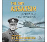 The Shy Assassin: The Inspiring Story of Cyril 'Frank' Babbage, Battle of Britain Spitfire Ace Turned D-Day Mosquito Pilot