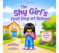 The Shy Girl's First Day at School: A Heartwarming Story About Friendship, Kindness, and Building Confidence