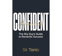 The Shy Guy's Guide to Romantic Success: Proven Strategies for Shy and Introverted Men to Date with Confidence and Connect Deeply | Dating Playbook for Finding Love