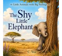 The Shy Little Elephant (Little Animals with Big Feelings)