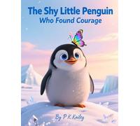 The Shy Little Penguin Who Found Courage: moral story
