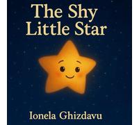 The Shy Little Star: A Bedtime Story About Shyness and Courage (Gentle Lessons for Little Hearts)