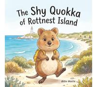 The Shy Quokka of Rottnest Island: A Story About Courage and Trying New Things. Australian Storybook for Kids (3-8years)