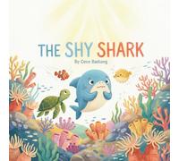The Shy Shark: A Social-Emotional Children's Book About Making Friends and Finding Courage