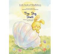 The Shy Shell: Feelings & Emotions Collections (Little Seeds of Mindfulness: Early Years (Ages 2-6))