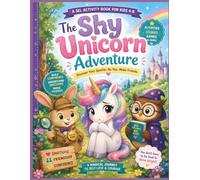The Shy Unicorn Adventure: A Social Emotional Learning Activity Book for Kids Ages 4-8 to Build Confidence, Understand Feelings, Develop Empathy, Make ... Little Steps - Emotional Detectives Academy)
