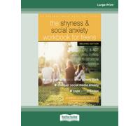 The Shyness and Social Anxiety Workbook for Teens: CBT and ACT Skills to Help You Build Social Confidence