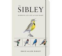 The Sibley Birder's Life List and Field Diary