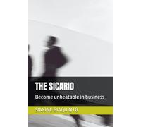 THE SICARIO: Become unbeatable in business