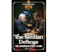 The Sicilian Defense: The Grandmaster's Game