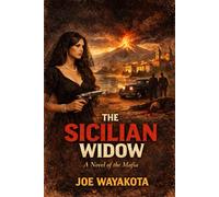 THE SICILIAN WIDOW: A Novel of the Mafia