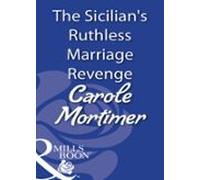 The Sicilians Ruthless Marriage Revenge (ebook)