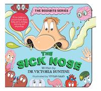 The Sick Nose: A fun children's picture book about body parts, biology, anatomy and physiology (The Bodibits)