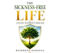 The Sickness-free Life: Living Without Disease