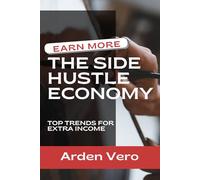 The Side Hustle Economy: Top Trends for Extra Income