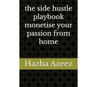 the side hustle playbook monetise your passion from home