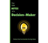 The side notes of a Decision-Maker: Achievers gift notebook journal for friends and family