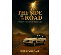 The Side of The Road: A journey of Sobriety, Faith & Healing