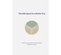 The Side Quest to a Better You: A Self-Improvement Journal for Building Better Habits and Mindset Shifts