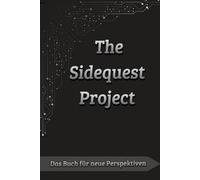 The Sidequest Project: Das Buch für neue Perspektiven