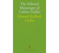 The Sidereal Messenger of Galileo Galilei: And a Part of the Preface to Kepler's Dioptrics Containing the Original Account of Galileo's Astronomical Discoveries