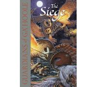 The Siege: A Gripping Animal Fantasy for Kids and Owl Lovers Aged 8 to 12: Book 4 (Guardians of Ga’Hoole)
