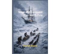 The Siege and Conquest of the North Pole
