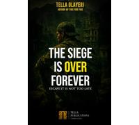 The Siege Is Over Forever: Escape It Is Not Too Late (Spiritual Warfare & Deliverance Series)