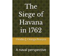 The Siege of Havana in 1762: A naval perspective