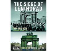 The Siege of Leningrad: Then and Now (Then an Now)