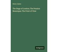 The Siege of London; The Pension Beaurepas; The Point of View