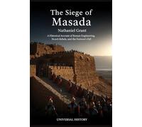 The Siege of Masada: A Historical Account of Roman Engineering, Sicarii Rebels, and the Fortress's Fall