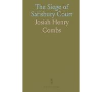 The Siege of Sarisbury Court: The memoir of Base Hospital 40: camp life, crossings, and the long road home