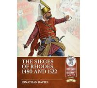 The Sieges of Rhodes, 1480 and 1522: 26 (From Retinue to Regiment)