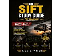 THE SIFT STUDY GUIDE FOR BEGINNERS 2026 - 2027: Master the SIFT Exam with Practice Questions, Math Shortcuts, Detailed Explanations, Full-Length Practice Tests, and Proven Test-Taking Strategies.