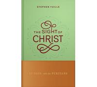 The Sight of Christ: 90 Days with the Puritans