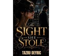 The Sight She Stole: An Emotional Dark Romance of Betrayal, Sacrifice, and a Woman’s Fight to Reclaim Her Life
