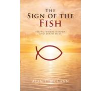 The Sign of the Fish: Seeing Where Heaven and Earth Meet (The Way Series)