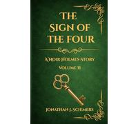 The Sign of the Four: A Noir Holmes Story Volume 2 (A Noir Holmes Series)