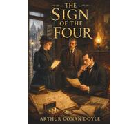 The Sign of the Four: A Sherlock Holmes Mystery Classic